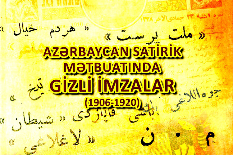 “Azərbaycan satirik mətbuatında gizli imzalar (1906-1920)” kitabı işıq üzü görüb