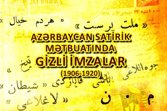 “Azərbaycan satirik mətbuatında gizli imzalar (1906-1920)” kitabı işıq üzü görüb