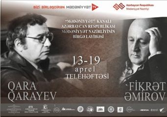 “Mədəniyyət” kanalında Qara Qarayev və Fikrət Əmirov həftəsidir