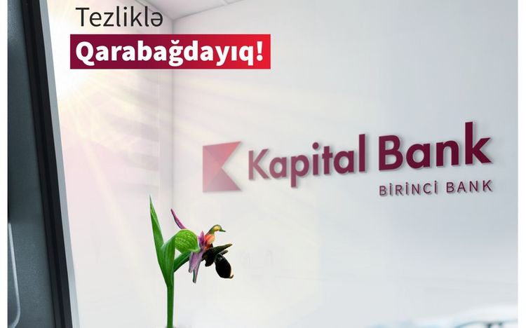 "Kapital Bank" işğaldan azad olunan bütün rayonlarda yeni filiallar açacaq