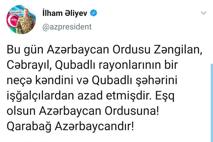 Prezident: "Zəngilan, Cəbrayıl, Qubadlı rayonlarının bir neçə kəndini və Qubadlı şəhəri işğaldan azad olunub"