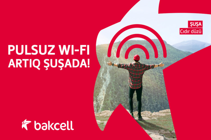 “Bakcell” Şuşada pulsuz Wi-Fi şəbəkəsini istifadəyə verib® 