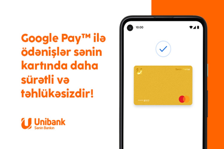 "Google Pay" artıq "Unibank"da® 