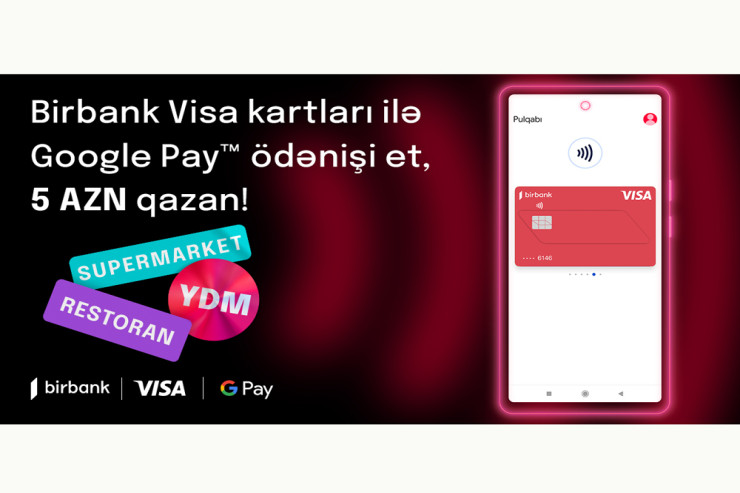 “Google Pay” ödənişləri Birbank Visa kart sahiblərinə əlavə keşbek qazandırır® 