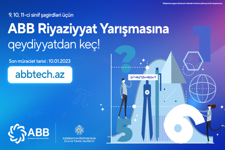 ® ABB 9, 10, 11-сi sinif şagirdləri üçün Riyaziyyat Yarışmasına qeydiyyatı elan etdi!