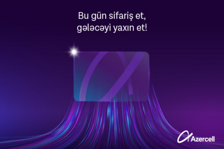 "Azercell Telecom" rabitə bazarında yeni biznes istiqamətini təqdim edir!® 