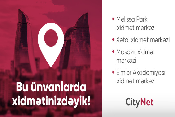 “CityNet” yeni müştəri xidmət mərkəzlərini istifadəyə verdi