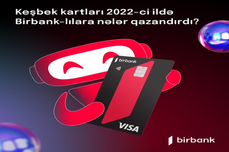 Birbank kartı sahibləri 2022-ci ildə 19 milyon manatdan çox keşbek əldə ediblər® 