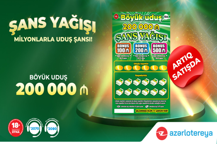 ® İlin ilk “Poz-Qazan” oyunu – 200 000 manat böyük uduşlu “Şans Yağışı” satışda!