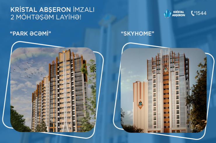 "Kristal Abşeron" imzalı 2 möhtəşəm layihə - “SkyHome” və “Park Əcəmi” - VİDEO 