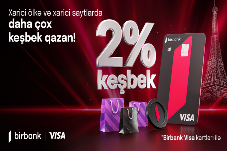 Birbank Visa kartları ilə xaricdəki ödənişlərə 2% keşbek hesablanacaq