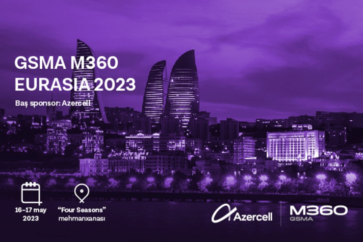 “GSMA M360 EURASIA 2023” konfransına qeydiyyat davam edir