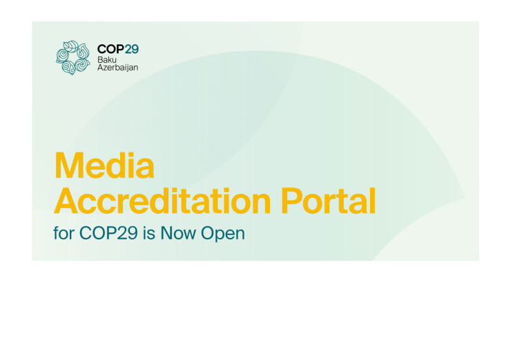 Medianın COP29-da iştirakı üçün akkreditasiya portalı istifadəyə verildi