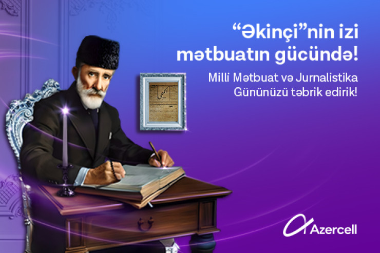 Azercell Milli Mətbuat Günü münasibətilə jurnalistləri təbrik edir