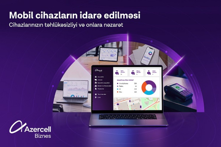"Azercell Biznes" “Mobil Cihazların İdarə Edilməsi” həllini təqdim edir