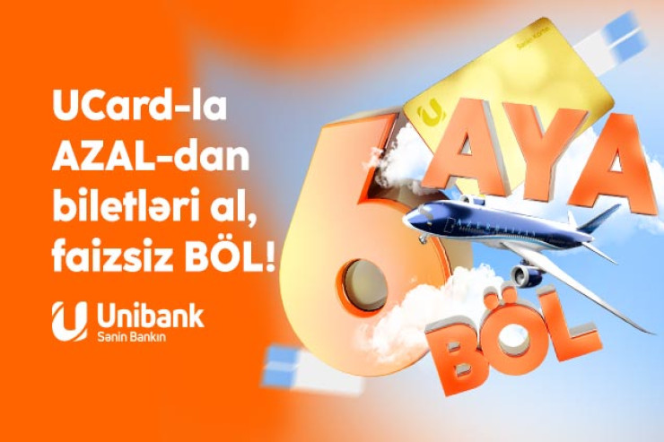 "Unibank" və AZAL-dan kampaniya: Təyyarə biletini al, 6 ayadək faizsiz ödə