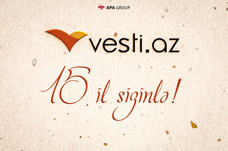 “Vesti.az”ın 15 yaşı  tamam oldu