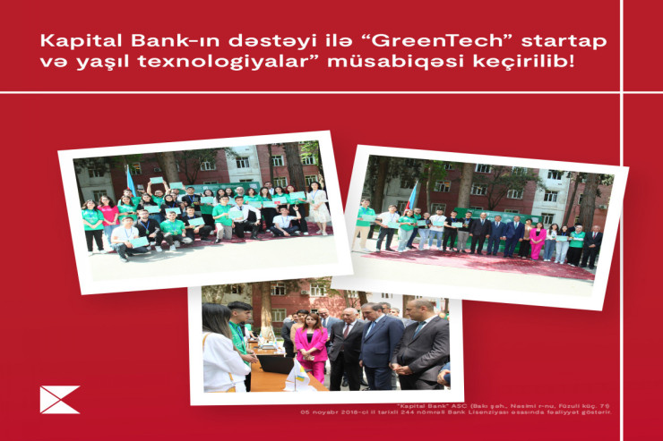 "Kapital Bank"ın dəstəyi ilə “GreenTech” startap və yaşıl texnologiyalar” müsabiqəsi keçirilib
