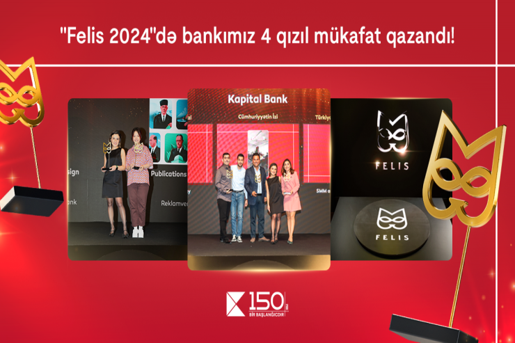 "Kapital Bank" rekord göstərici ilə 4 qızıl “Felis” mükafatı qazanıb