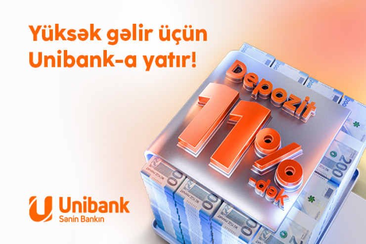 "Unibank" əmanətinizi yüksək faizlə qəbul edir