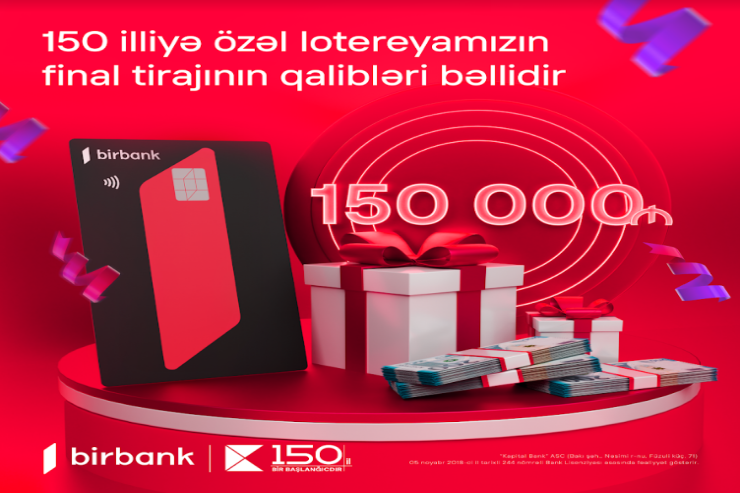 "Kapital Bank"ın 150 illiyinə həsr olunan lotereyada 150 000 AZN mükafatın sahibi bəlli oldu