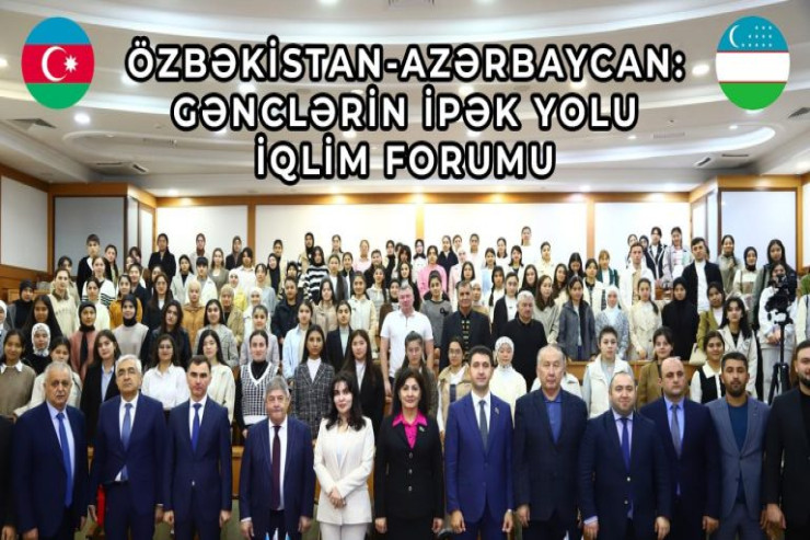 “Özbəkistan-Azərbaycan: Gənclərin İpək Yolu İqlim Forumu” baş tutdu – Daşkənddə - VİDEO 