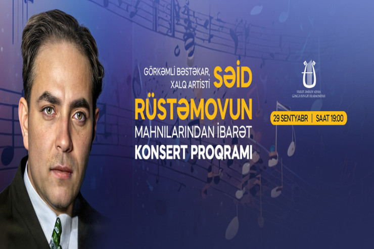 Gəncə Dövlət Filarmoniyasında Səid Rüstəmovun mahnılarından ibarət konsert olacaq