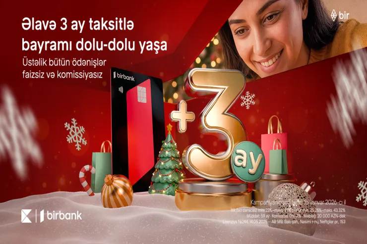 Birbank-da əlavə 3 ay taksitlə bayramı dolu-dolu yaşayın