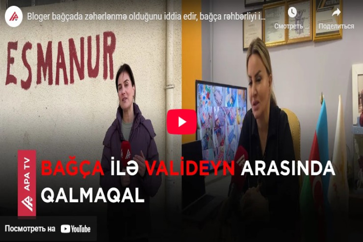 Bloger bağçada zəhərlənmə olduğunu iddia edir -VİDEO 