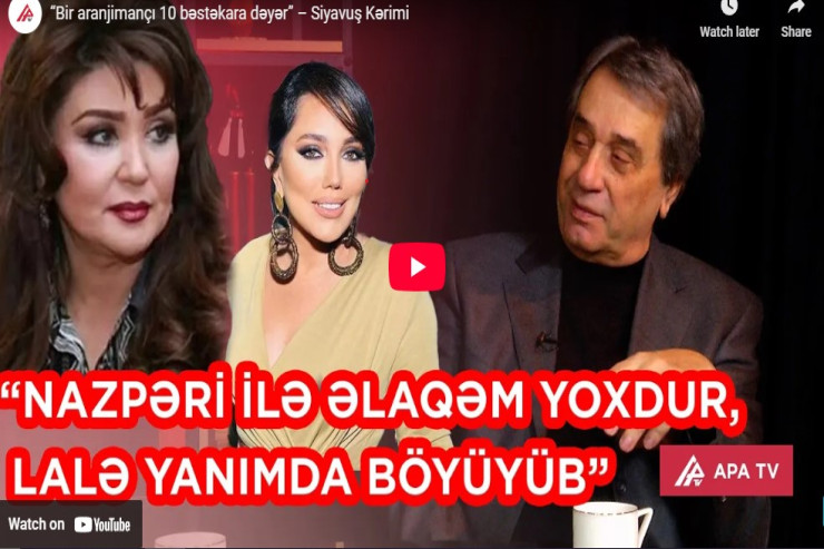 Siyavuş Kərimi:  “Bir aranjimançı 10 bəstəkara dəyər”-VİDEO 