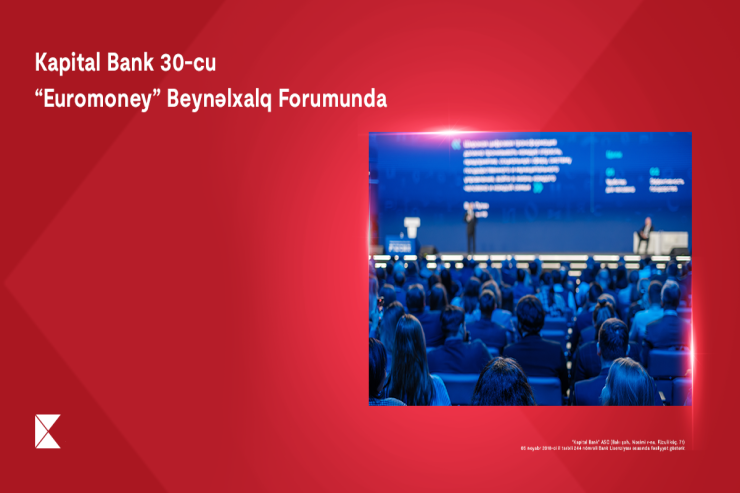 Kapital Bank 30-cu “Euromoney” Mərkəzi və Şərqi Avropa Forumunda