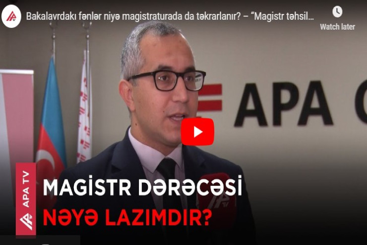 Bakalavrdakı fənlər niyə magistraturada da təkrarlanır? – “Magistr təhsili formal xarakter daşıyır” 