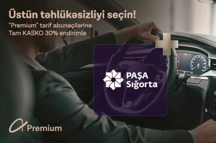 "Azercell" “Premium” abunəçilərinə PAŞA Sığortadan 30%-lik xüsusi endirim!