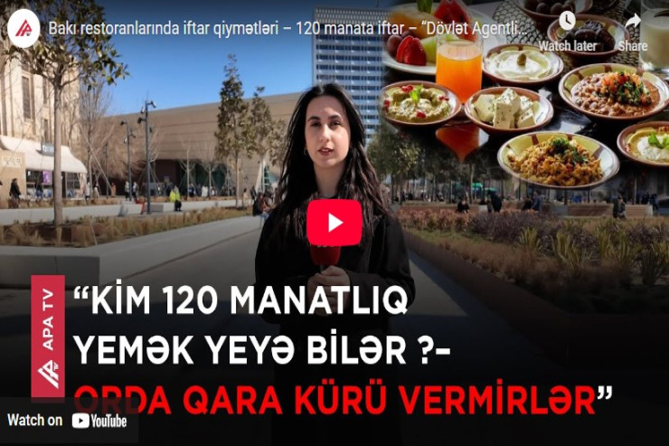 Bakı restoranlarında iftar qiymətləri-VİDEO 