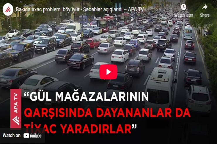 Bakıda tıxac problemi böyüyür - Səbəblər açıqlandı-VİDEO 