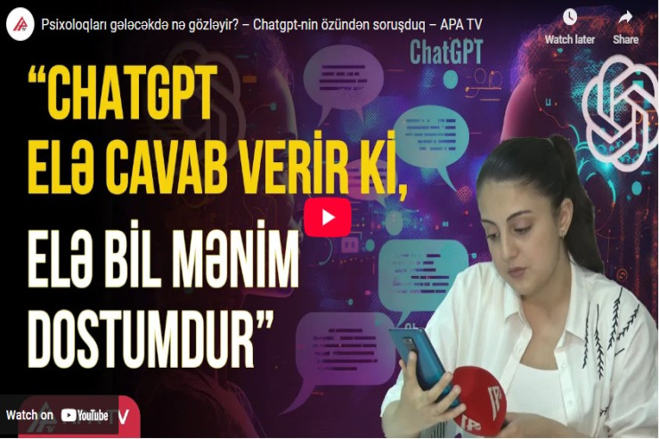 Psixoloqları gələcəkdə nə gözləyir? – Chatgpt-dən soruşduq-VİDEO 