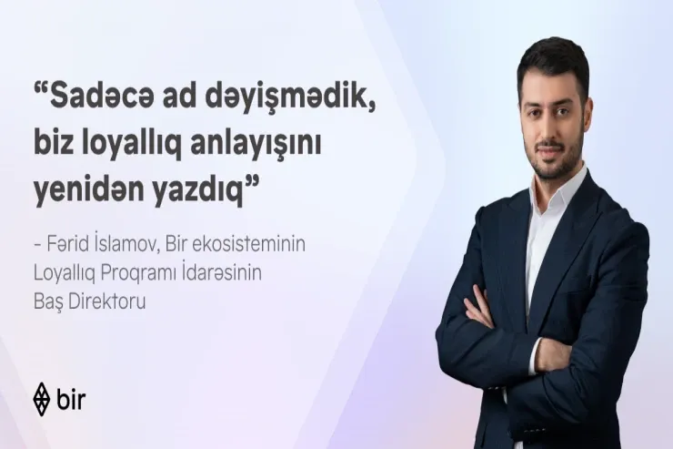 “Sadəcə ad dəyişmədik, biz loyallıq anlayışını yenidən yazdıq” – Fərid İslamovla “Bir Bonus” haqqında müsahibə 