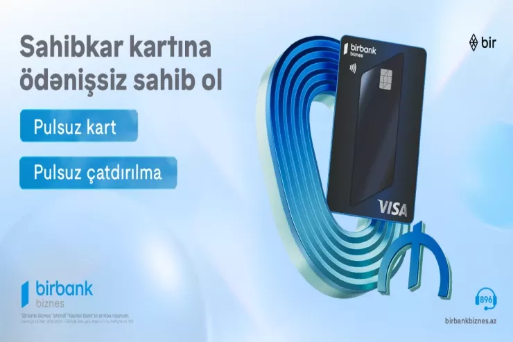 "Birbank Biznes"in Visa Sahibkar kartı indi tamamilə pulsuz və yeni dizaynda