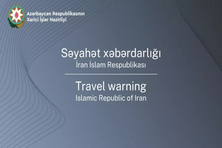 Azərbaycan vətəndaşlarını İranı tərk etməyə və ora getməməyə  ÇAĞIRDI