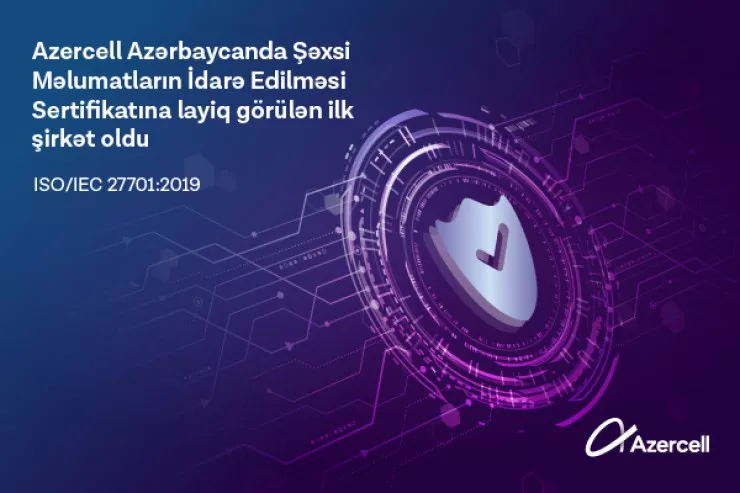 "Azercell" Azərbaycanda ISO/IEC 27701:2019 beynəlxalq sertifikatını əldə edən ilk şirkət oldu