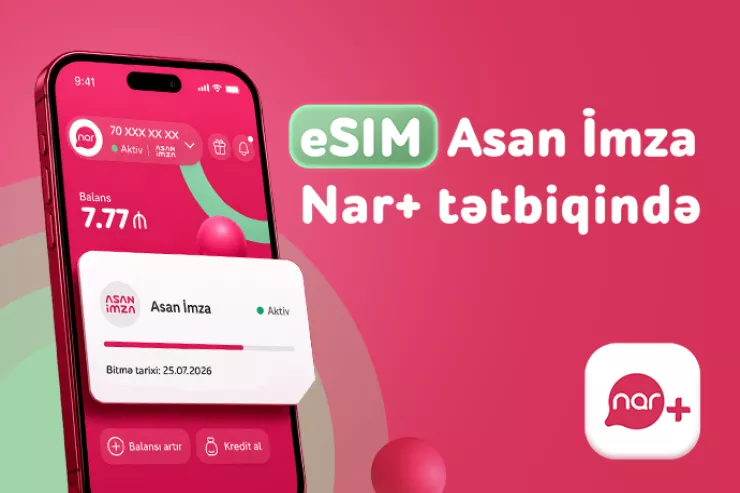 “Nar” abunəçiləri üçün eSIM nömrələrdə “Asan İmza” xidməti istifadəyə verildi
