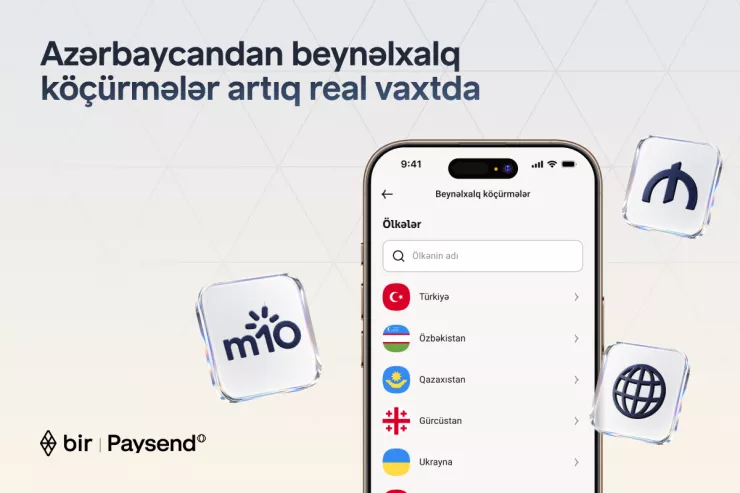 Bir və “Paysend” Azərbaycanda real vaxt rejimində beynəlxalq köçürmələri istifadəyə verir