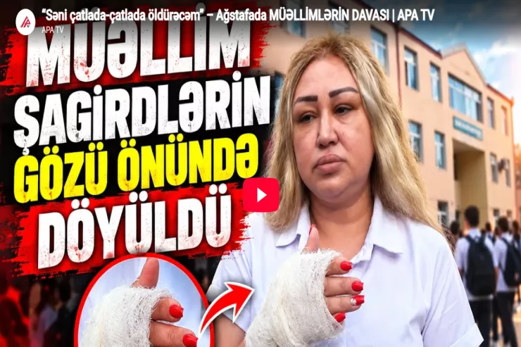 “Səni çatlada-çatlada öldürəcəm” – Ağstafada MÜƏLLİMLƏRİN DAVASI  -VİDEO 