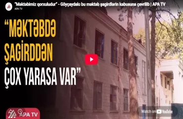 Göyçaydakı bu məktəb şagirdlərin kabusuna çevrilib-VİDEO
