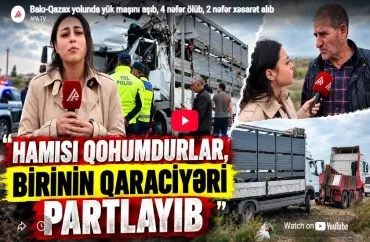 Bakı-Qazax yolunda dəhşətli qəzanın təfərrüatları-VİDEO