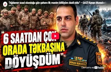 “Ağdama ilk mənim bölüyüm daxil oldu” – Qazi Kənan Muradovla müsahibə-VİDEO