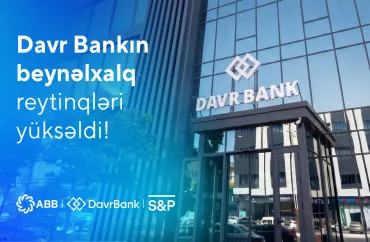 ABB Maliyyə Qrupunun tərkibinə keçdikdən sonra Davr Bankın beynəlxalq reytinqləri yüksəldi