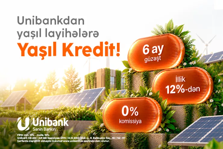 Unibank sahibkarlar üçün Yaşıl kredit təqdim edir: illik faiz 12%-dən başlayır
