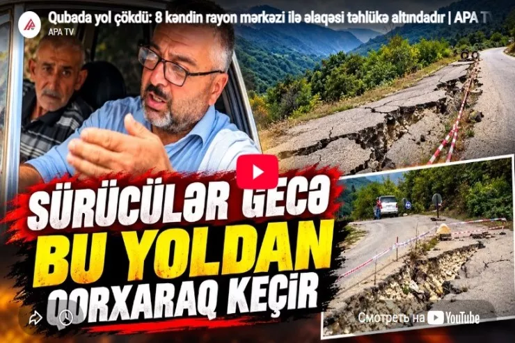 Qubada YOL ÇÖKDÜ:  8 kəndin rayon mərkəzi ilə əlaqəsi təhlükə altındadır