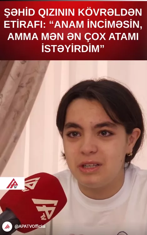 Şəhid qızının ürəkdağlayan sözləri